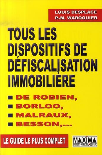 Couverture du livre « Tous les dispositifs de défiscalisation immobilière » de Desplace/Waroquier aux éditions Maxima