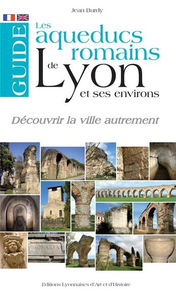 Couverture du livre « Guide des aqueducs romains de Lyon » de Jean Burdy aux éditions Elah