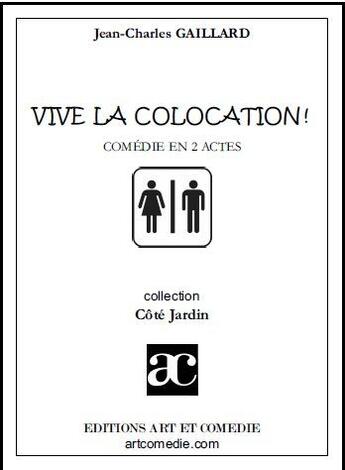 Couverture du livre « Vive la colocation ; comédie en 2 actes » de Jean-Charles Gaillard aux éditions Art Et Comedie