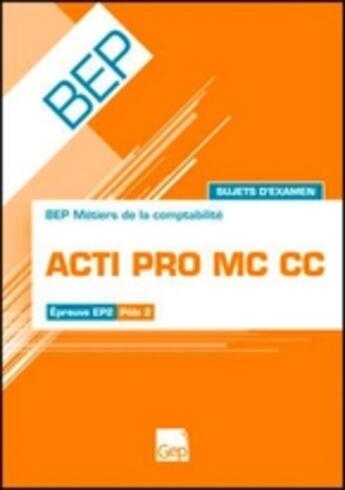 Couverture du livre « Acti pro MC CC ; sujets d'examen ; pochette » de Jean-Claude Monnot aux éditions Gep