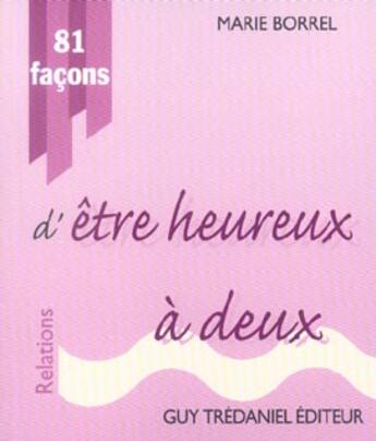 Couverture du livre « 81 facons d'etre heureux a deux » de Marie Borrel aux éditions Guy Trédaniel