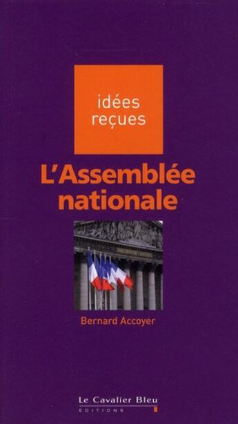 Couverture du livre « L'assemblée nationale » de Bernard Accoyer aux éditions Le Cavalier Bleu