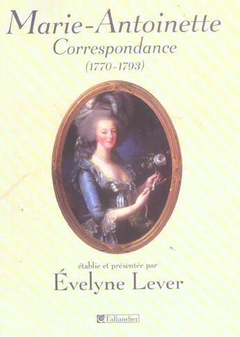 Couverture du livre « Marie-Antoinette, correspondance ; 1770-1793 » de Evelyne Lever aux éditions Tallandier