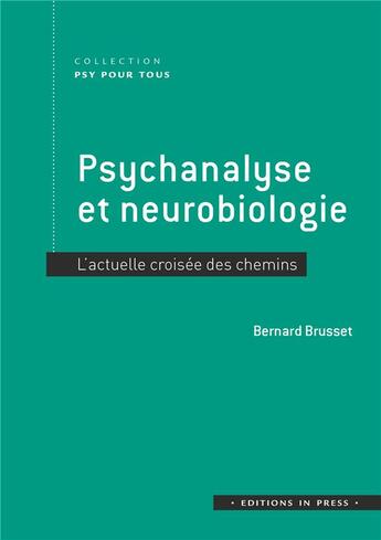 Couverture du livre « Psychanalyse et neurobiologie : l'actuelle croisée des chemins » de Bernard Brusset aux éditions In Press
