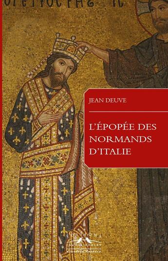 Couverture du livre « L'épopée des Normands d'Italie » de Jean Deuve aux éditions Charles Corlet