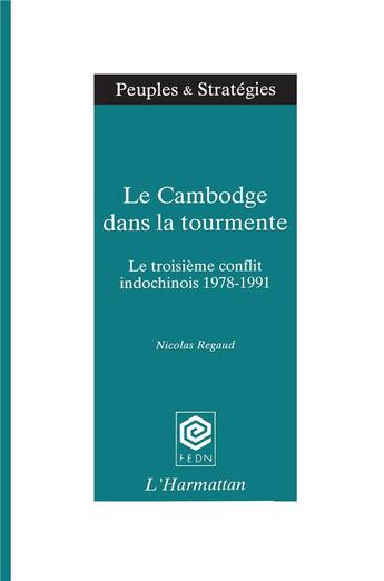 Couverture du livre « Le Cambodge dans la tourmente ; 3ème conflit indochinois » de Nicolas Regaud aux éditions L'harmattan