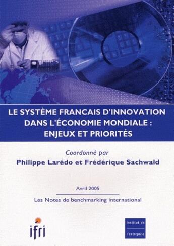 Couverture du livre « Le système français d'innovation dans l'économie mondiale : enjeux et priorités (édition 2005) » de Philippe Laredo et Frederique Sachwald aux éditions Documentation Francaise