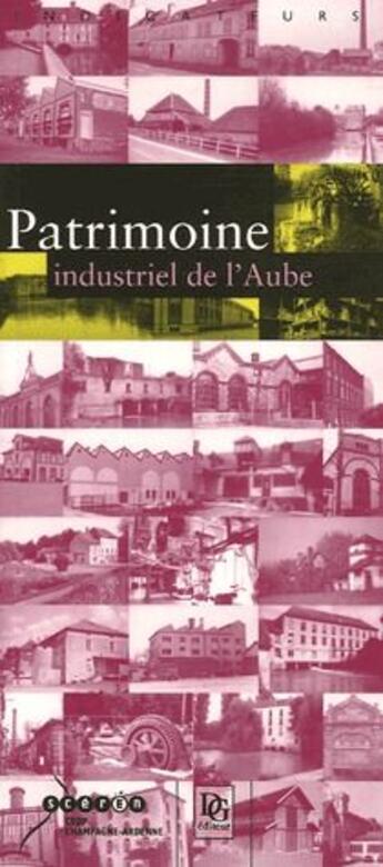 Couverture du livre « Patrimoine Industriel De L'Aube » de C. Binel G. Alves aux éditions Dominique Gueniot