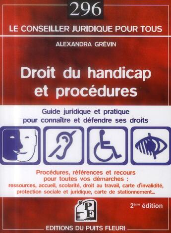 Couverture du livre « Droit du handicap et procédures ; guide juridique et pratique pour connaître et défendre ses droits (2e édition) » de Alexandra Grevin aux éditions Puits Fleuri