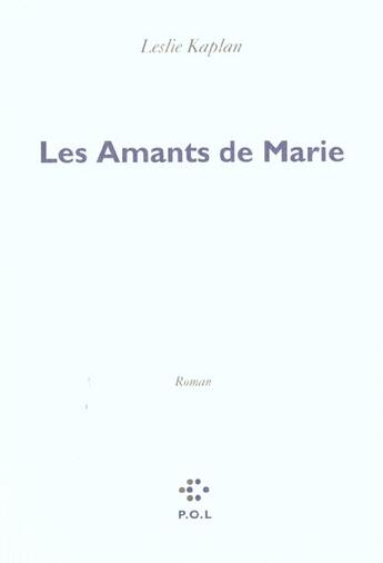 Couverture du livre « Depuis maintenant - iv - les amants de marie » de Leslie Kaplan aux éditions P.o.l