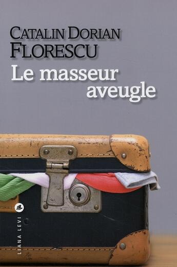 Couverture du livre « Le masseur aveugle » de Catalin Dorian Florescu aux éditions Liana Levi