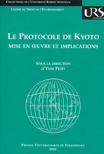 Couverture du livre « Le protocole de kyoto. mise en uvre et implications. colloque tenu a strasbourg, 25 et 26 janv. 20 » de Yves Petit aux éditions Pu De Strasbourg