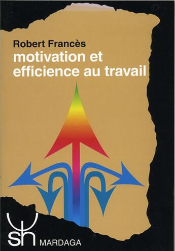 Couverture du livre « Motivation et efficience au travail » de Robert Frances aux éditions Mardaga Pierre