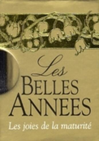 Couverture du livre « Les belles années ; les joies de la maturité » de Exley aux éditions Exley