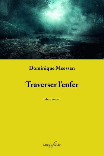 Couverture du livre « Traverser l'enfer » de Meessen Dominique aux éditions Editions F Deville