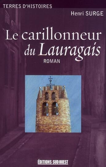 Couverture du livre « Le carillonneur du Lauragais » de Henri Surge aux éditions Sud Ouest Editions