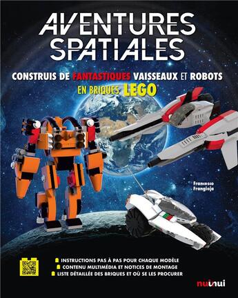 Couverture du livre « Aventures spatiales ; construis de fantastiques vaisseaux et robots en briques LEGO® » de Francesco Frangioja aux éditions Nuinui Jeunesse