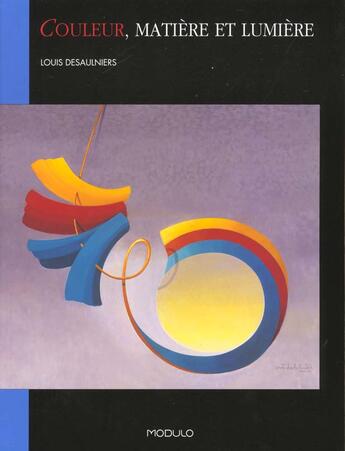 Couverture du livre « Couleur matiere et lumiere » de Desaulniers Louis aux éditions Modulo