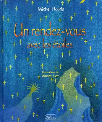 Couverture du livre « Un rendez-vous avec les étoiles » de Michel Houde aux éditions Roseau