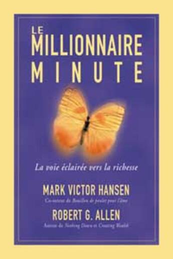 Couverture du livre « Le millionnaire minute ; la voie éclairée vers la richesse » de Mark-Victor Hansen et Robert Allen aux éditions Ada