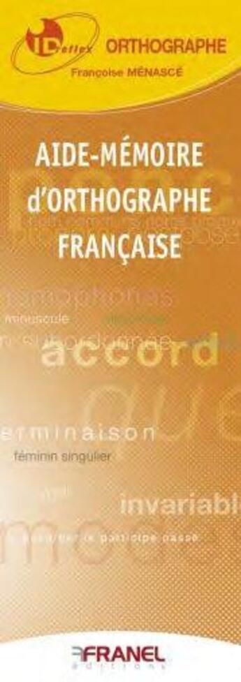 Couverture du livre « Id réflex : aide-mémoire d'orthographe française » de Francoise Menasce aux éditions Arnaud Franel