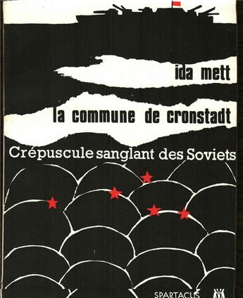 Couverture du livre « La commune de Cronstadt, crépuscule sanglant des Soviets » de Ida Mett aux éditions Spartacus