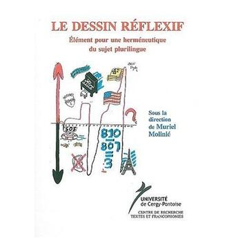 Couverture du livre « Le dessin réflexif ; élément pour une herméneutique du sujet plurilingue » de Muriel Molinie aux éditions Encrage