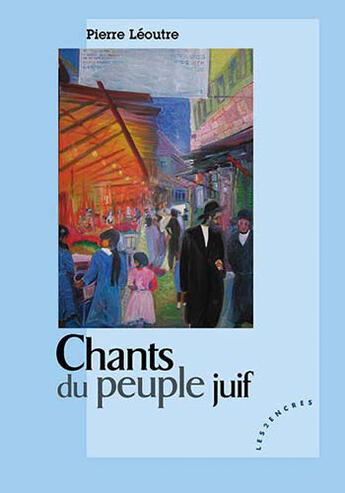 Couverture du livre « Chants du peuple juif » de Pierre Leoutre aux éditions Les Deux Encres