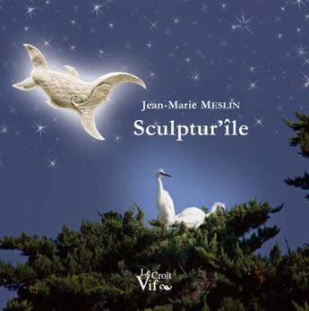 Couverture du livre « Sculptur'île » de Jean-Marie Meslin aux éditions Croit Vif