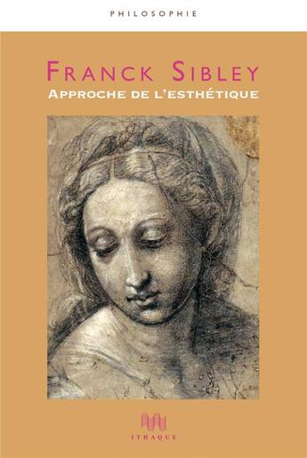 Couverture du livre « Approche de l'esthétique » de Franck Sibley aux éditions Ithaque