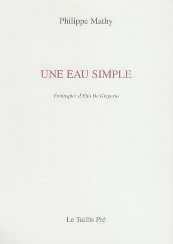 Couverture du livre « Une eau simple » de Philippe Mathy aux éditions Taillis Pre