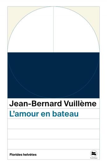 Couverture du livre « L'amour en bateau » de Jean-Bernard Vuilleme aux éditions Florides Helvetes