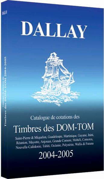 Couverture du livre « Catalogue Dallay timbres dom tom 2004 05 » de  aux éditions Dallay