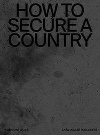 Couverture du livre « How to secure a country from border policing via weather forecast to social engineering a visual stu » de Vitale Salvatore aux éditions Lars Muller
