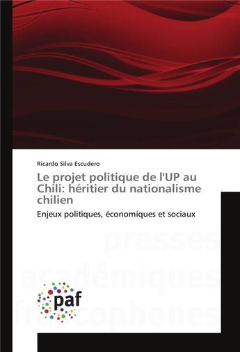 Couverture du livre « Le projet politique de l'up au chili: heritier du nationalisme chilien » de Escudero-R aux éditions Presses Academiques Francophones