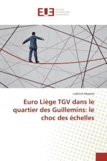 Couverture du livre « Euro Liège TGV dans le quartier des Guillemins: le choc des échelles » de Ludivine Depasse aux éditions Editions Universitaires Europeennes