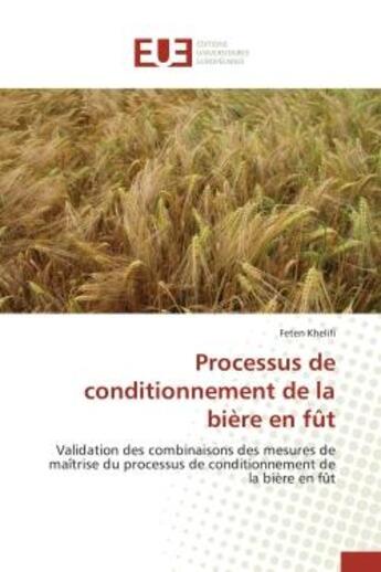 Couverture du livre « Processus de conditionnement de la biere en fut - validation des combinaisons des mesures de maitris » de Khelifi Feten aux éditions Editions Universitaires Europeennes