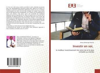 Couverture du livre « Investir en soi, - le meilleur investissement de votre vie et le plus rentable au monde » de Alimengo Alexis aux éditions Editions Universitaires Europeennes