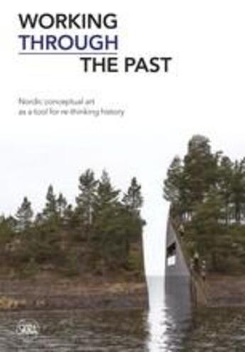 Couverture du livre « Working through the past nordic conceptual art as a tool for re-thinking history » de R Ed Kjetil aux éditions Skira