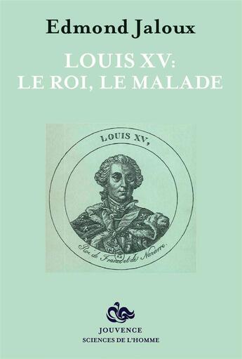 Couverture du livre « Louis XV : le roi, le malade » de Edmond Jaloux aux éditions Mimesis