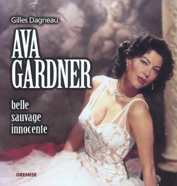 Couverture du livre « Ava gardner - belle, sauvage, innocente » de Dagneau Gilles aux éditions Gremese