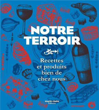 Couverture du livre « Notre terroir ; recettes et produits bien de chez nous » de  aux éditions Marie-claire