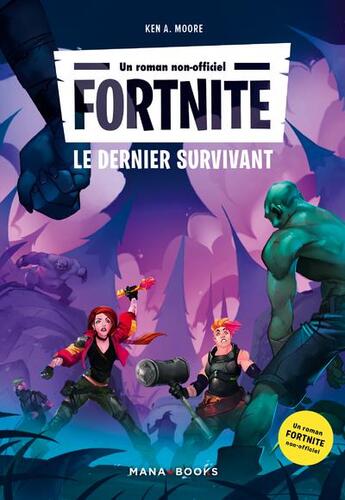 Couverture du livre « Fortnite : le dernier survivant » de Ken A. Moore aux éditions Mana Books