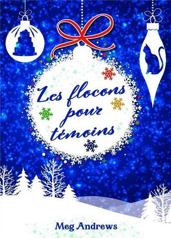 Couverture du livre « Les flocons pour témoins » de Meg Andrews aux éditions Bookelis