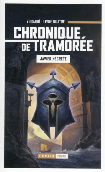 Couverture du livre « Chronique de Tramorée Tome 4 : Yugaroï » de Javier Negrete aux éditions L'atalante