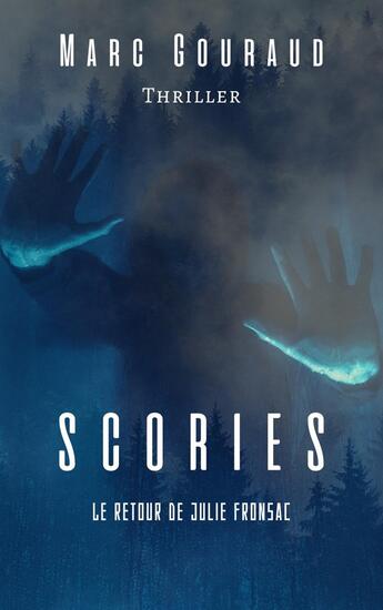 Couverture du livre « Scories : le retour de Julie Fronsac » de Marc Gouraud aux éditions Librinova