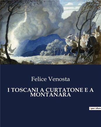 Couverture du livre « I TOSCANI A CURTATONE E A MONTANARA » de Venosta Felice aux éditions Culturea