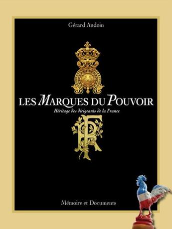 Couverture du livre « Les marques du pouvoir : héritage des dirigeants de la France » de Gerard Audoin aux éditions Memoire Et Documents