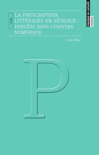 Couverture du livre « La prescription littéraire en réseaux : enquête dans l'univers numérique » de Louis Wiart aux éditions Enssib