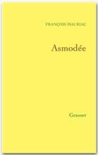 Couverture du livre « Asmodée » de Francois Mauriac aux éditions Grasset Et Fasquelle